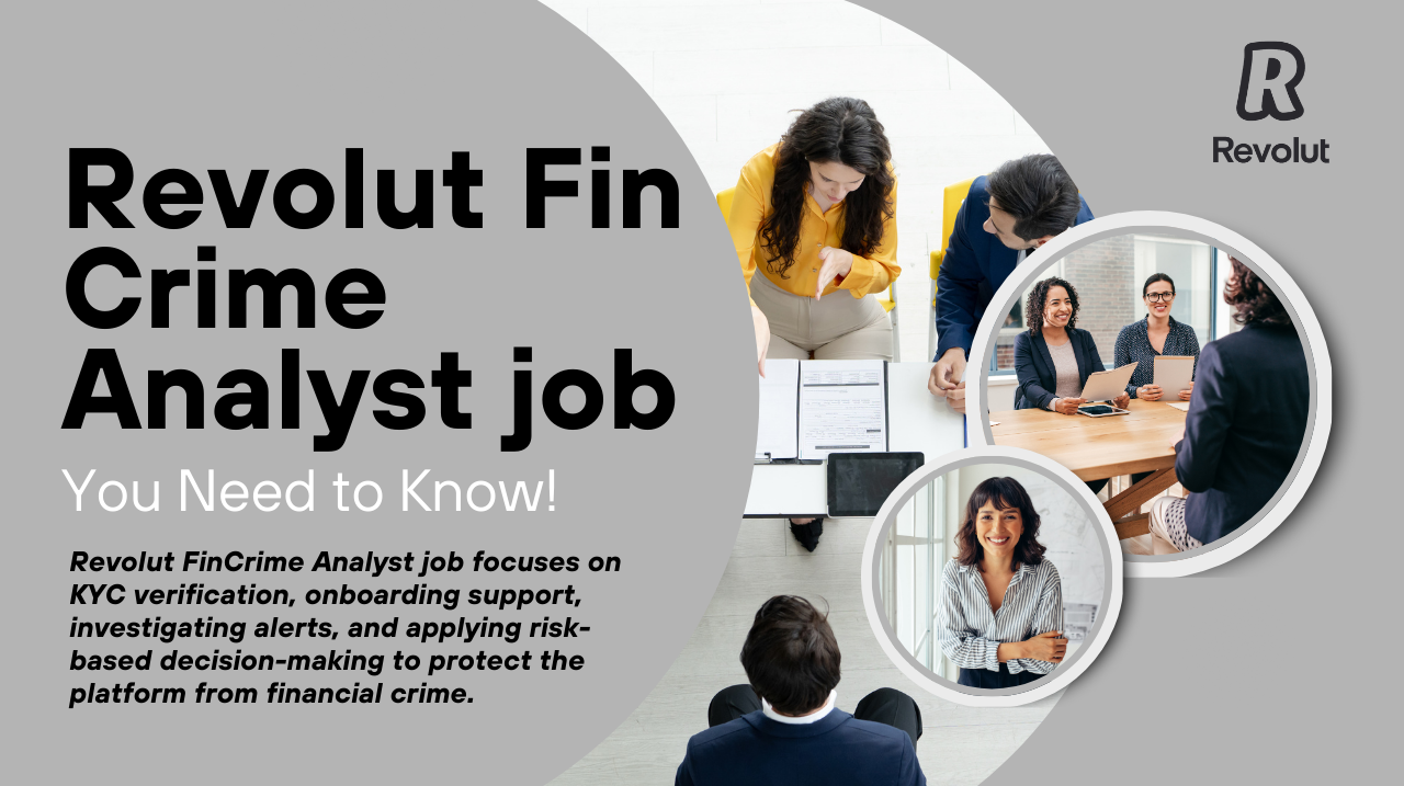 Revolut FinCrime Analyst job focuses on KYC verification, onboarding support, investigating alerts, and applying risk-based decision-making to protect the platform from financial crime.